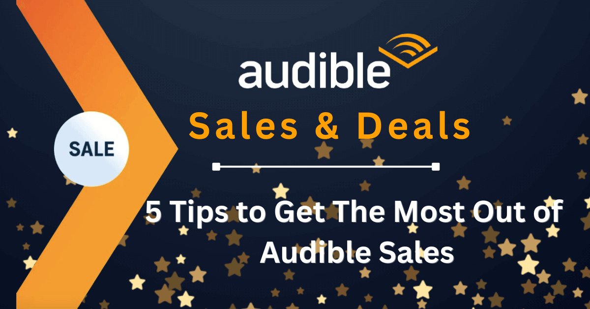 5 Tips to Get the Most Out of Audible Sales, offers and deals